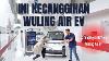 Fitur Canggih Wuling Air Ev Cara Mengisi Battery Wuling Air Ev Review Wuling Air Ev