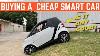 I Bought A Cheap Smart Car Is It As Dumb As They Say