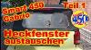 Smart Fortwo 450 Cabrio Heckfenster Austausch Heckscheibe Ausbauen Heck Fenster Reparatur Teil 01